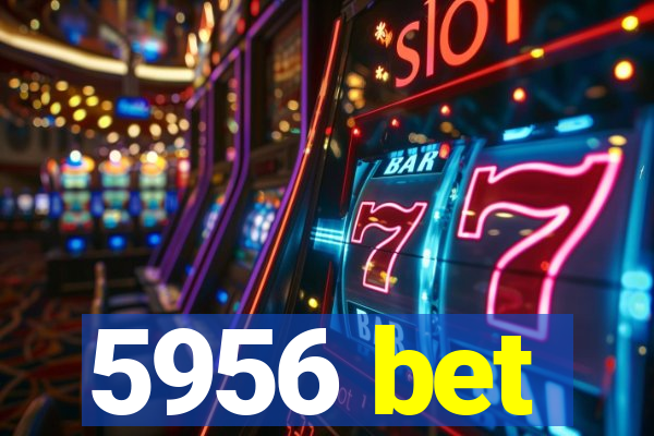 5956 bet